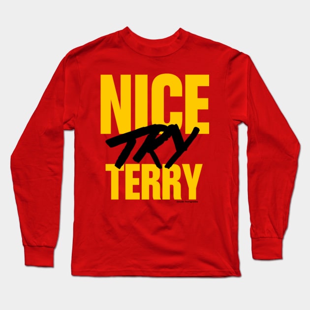 Nice Try Terry (alternate) Long Sleeve T-Shirt by ceehawk